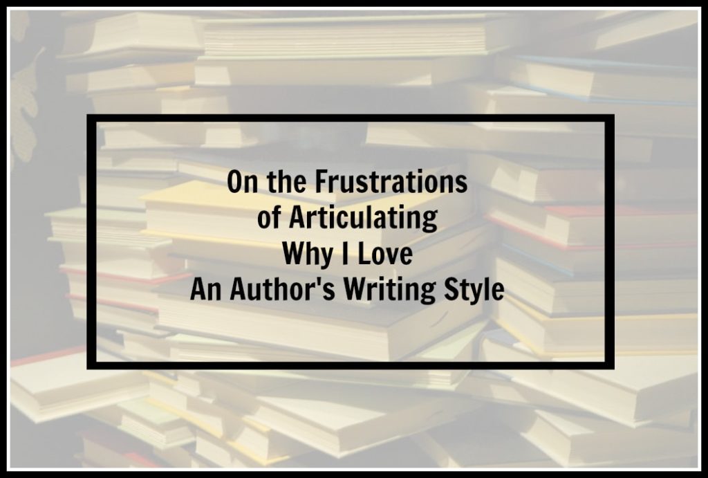 Articulating Why I Love an author's writing style