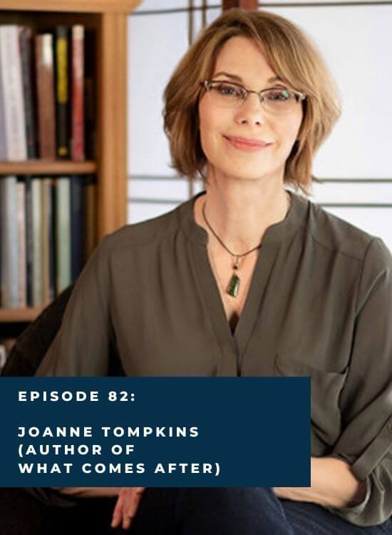 Podcast Episode 82 Joanne Tompkins Author Of What Comes After