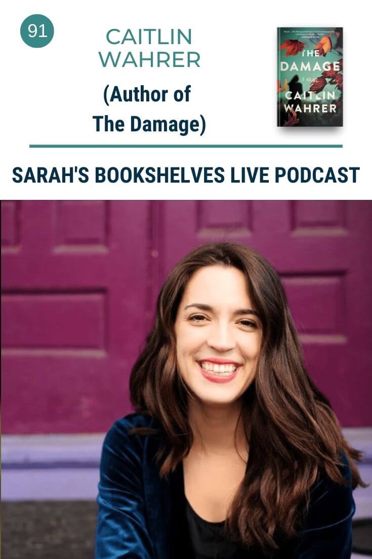 Podcast Episode 91: Caitlin Wahrer (Author of The Damage) - Sarah's ...